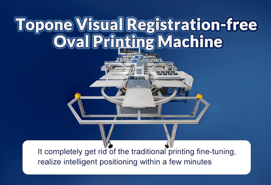 Topone Visual Registration-Free Oval Printing Machine