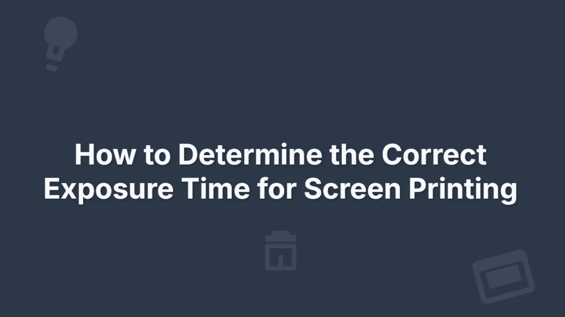 How to Determine the Correct Exposure Time for Screen Printing