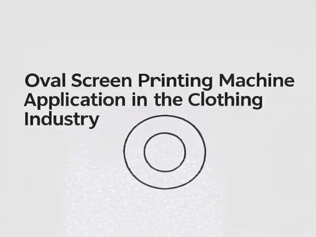 Oval Screen Printing Machine Application in the Clothing Industry