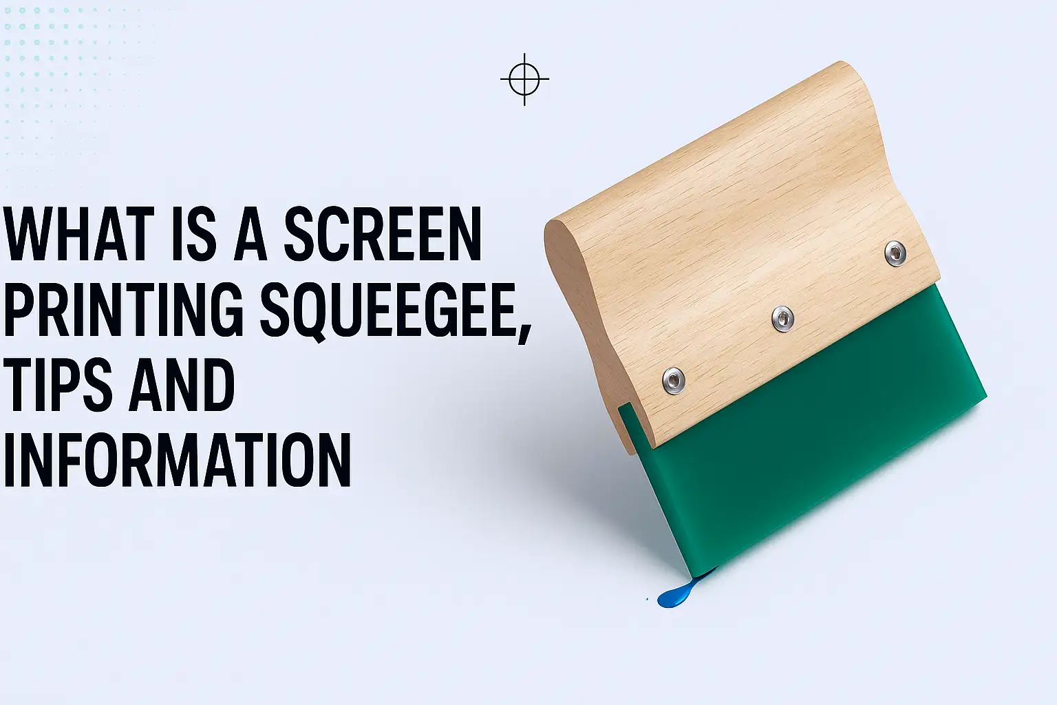 What is a Screen Printing Squeegee, Tips and Information