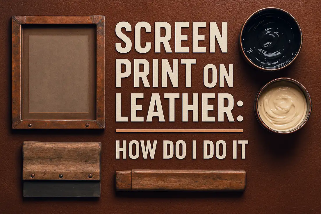 Can I Screen Print on Leather How Do I Do It