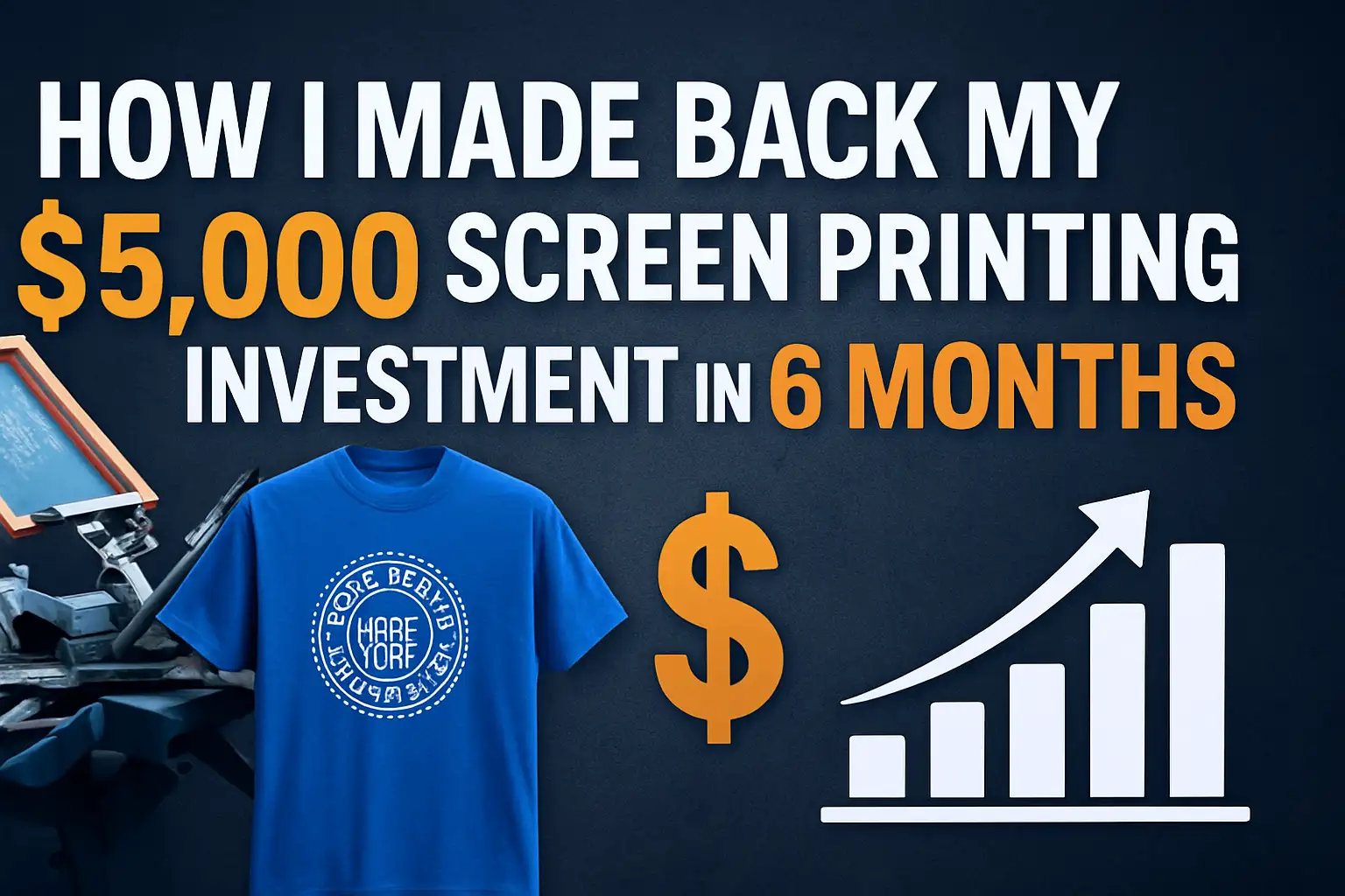 How I Made Back My $5,000 Screen Printing Investment in 6 Months